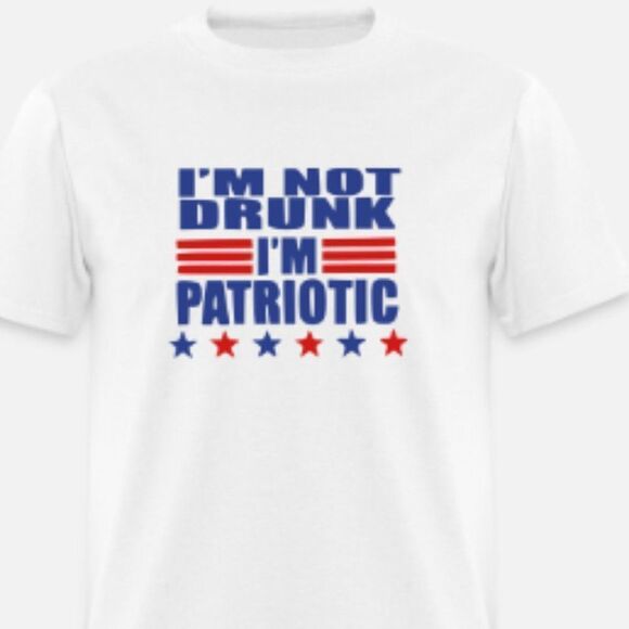 4th of July Shirt I'm not drunk I'm Patriotic - Picture 1 of 1